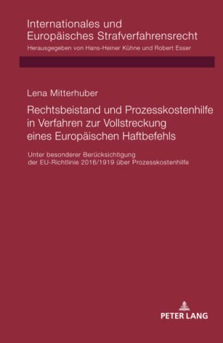 Rechtsbeistand und Prozesskostenhilfe in Verfahren zur Vollstreckung eines Europäischen Haftbefehls: Unter besonderer Berücksichtigung der ... Europäisches Strafverfahrensrecht, Band 20)