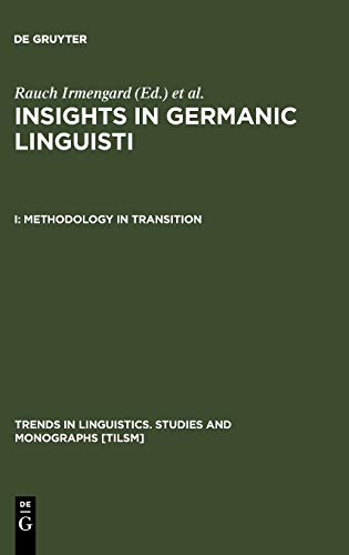 Insights in Germanic Linguistics, Pt.1, Methodology in Transition (Trends in Linguistics. Studies and Monographs [TiLSM], 83)