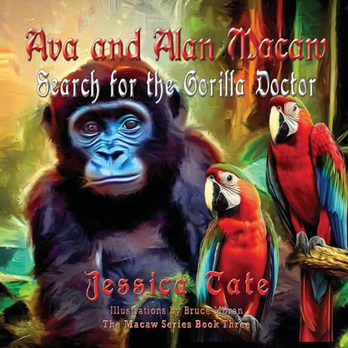 Ava and Alan Macaw Search for the Gorilla Doctor (The Macaw, Band 3)