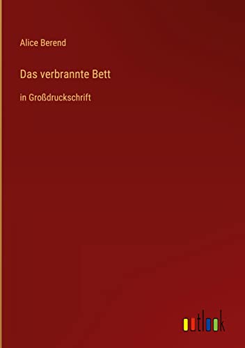 Das verbrannte Bett: in Großdruckschrift