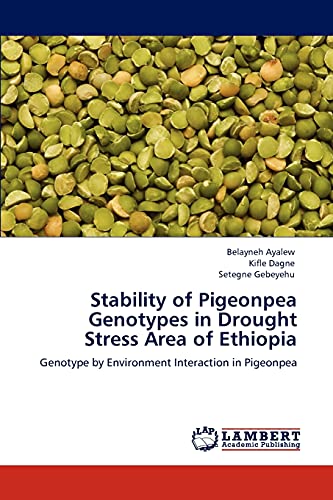 Stability of Pigeonpea Genotypes in Drought Stress Area of Ethiopia: Genotype by Environment Interaction in Pigeonpea