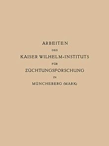 Arbeiten des Kaiser Wilhelm-Instituts für Züchtungsforschung in Müncheberg