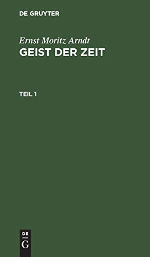 Ernst Moritz Arndt: Geist der Zeit. Teil 1