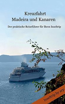 Kreuzfahrt Madeira und Kanaren: Der praktische Reifeführer für Ihren Inseltrip