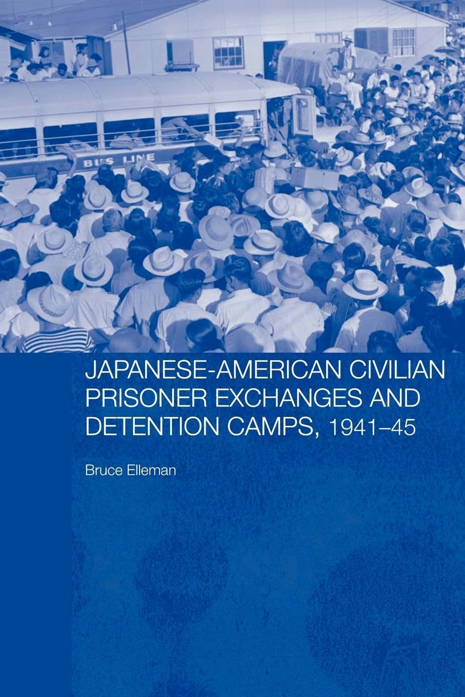Japanese-American Civilian Prisoner Exchanges and Detention Camps, 1941-45 (Routledge Studies in the Modern History of Asia)