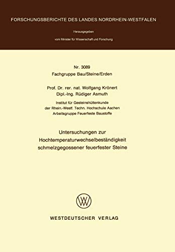 Untersuchungen zur Hochtemperaturwechselbeständigkeit schmelzgegossener feuerfester Steine (Forschungsberichte des Landes Nordrhein-Westfalen, 3089, Band 3089)