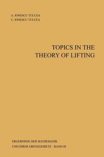 Topics in the Theory of Lifting (Ergebnisse der Mathematik und ihrer Grenzgebiete. 2. Folge, 48, Band 48)