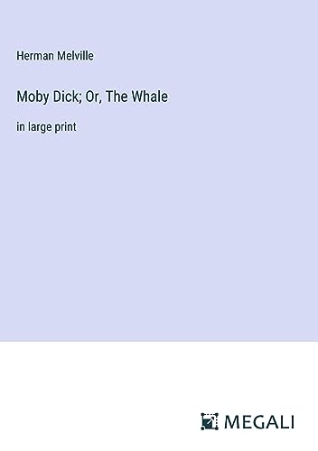 Moby Dick; Or, The Whale: in large print