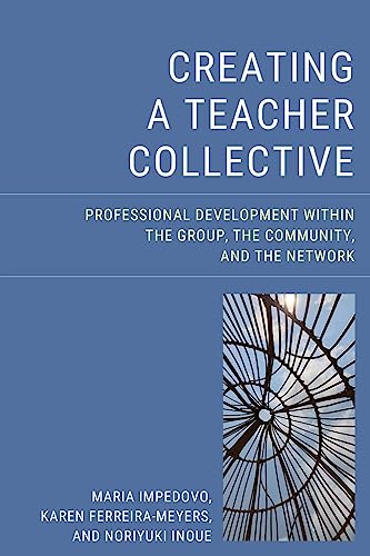 Creating a Teacher Collective: Professional Development Within the Group, the Community, and the Network