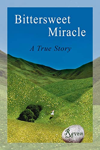 Bittersweet Miracle: A True Story