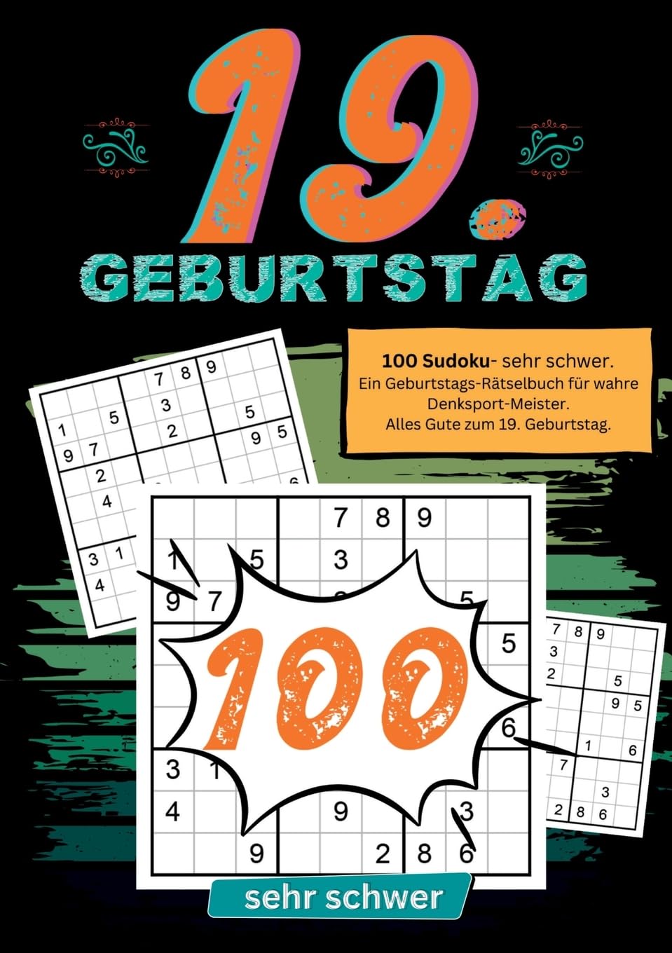 19. Geburtstag- Sudoku Geschenkbuch: 100 Sudoku- sehr schwer. Ein Geburtstags-Rätselbuch für wahre Denksport-Meister. Alles Gute zum 19. Geburtstag.