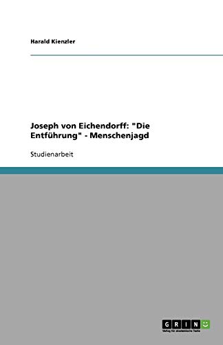 Joseph von Eichendorff: Die Entführung - Menschenjagd
