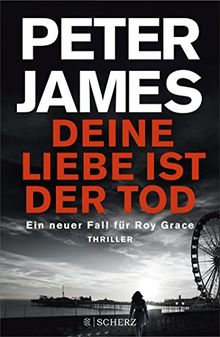 Deine Liebe ist der Tod: Thriller (Roy Grace)