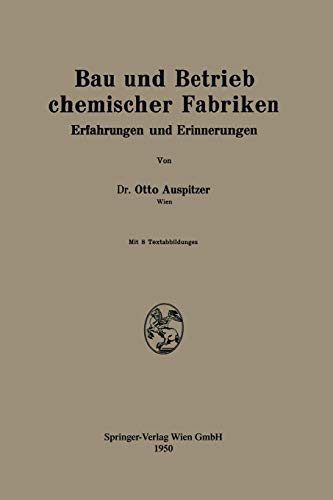 Bau und Betrieb chemischer Fabriken: Erfahrungen und Erinnerungen