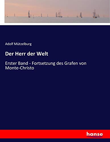 Der Herr der Welt: Erster Band - Fortsetzung des Grafen von Monte-Christo