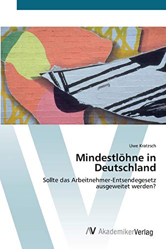 Mindestlöhne in Deutschland: Sollte das Arbeitnehmer-Entsendegesetz ausgeweitet werden?