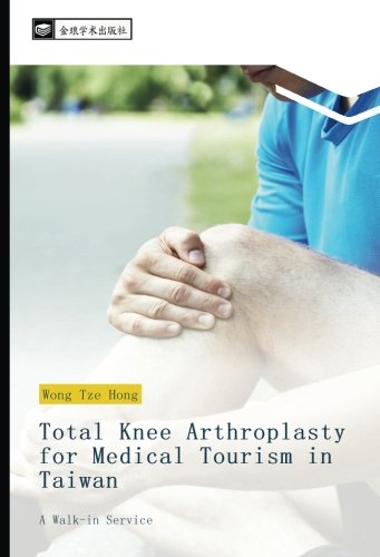 Total Knee Arthroplasty for Medical Tourism in Taiwan: A Walk-in Service