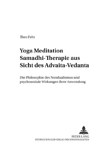 Yoga Meditation Samadhi Therapie aus Sicht des Advaita -Vedanta: Die Philosophie des Nondualismus und psychosoziale Wirkungen ihrer Anwendungen