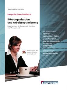 Das große Praxishandbuch Büroorganisation und Arbeitsoptimierung: Expertentipps für Sekretariat, Assistenz und Management