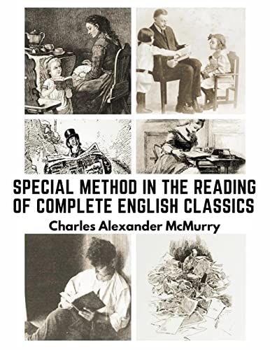 Special Method in the Reading of Complete English Classics: In the Grades of the Common School