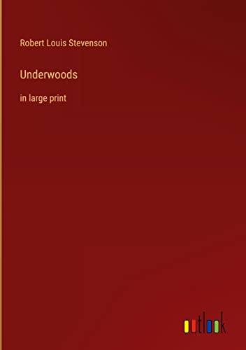 Underwoods: in large print