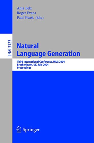 Natural Language Generation: Third International Conference, INLG 2004, Brockenhurst, UK, July 14-16, 2004, Proceedings (Lecture Notes in Computer Science (3123), Band 3123)