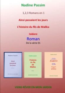 1,2,3 Romans en 1 -Ainsi passaient les jours -L'hitoire du fils de Malika -Isidore