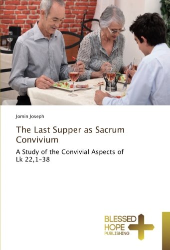 The Last Supper as Sacrum Convivium: A Study of the Convivial Aspects of Lk 22,1-38