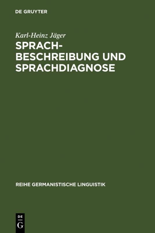 Sprachbeschreibung und Sprachdiagnose: empirische Untersuchung zur Beschreibung und Diagnose des mündlichen sprachlichen Handelns von Schülern der ... Germanistische Linguistik, 37, Band 37)