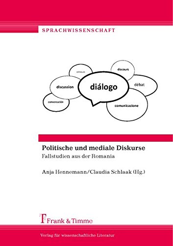Politische und mediale Diskurse: Fallstudien aus der Romania (Sprachwissenschaft)