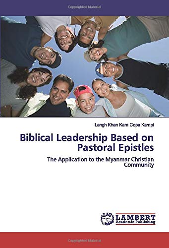 Biblical Leadership Based on Pastoral Epistles: The Application to the Myanmar Christian Community