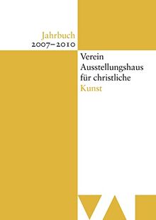 Jahrbuch Verein Ausstellungshaus für christliche Kunst 2007-2010