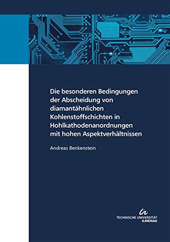 Die besonderen Bedingungen der Abscheidung von diamantähnlichen Kohlenstoffschichten in Hohlkathodenanordnungen mit hohen Aspektverhältnissen
