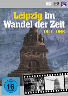 Leipzig im Wandel der Zeit 1911 - 1946