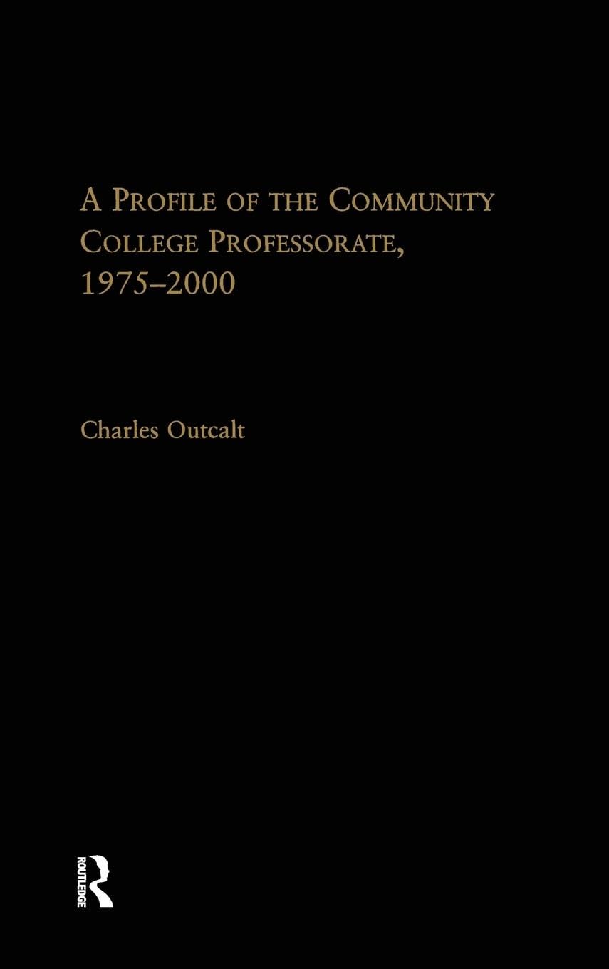 A Profile of the Community College Professorate, 1975-2000 (Routledge Falmer Dissertation Series in Higher Education)