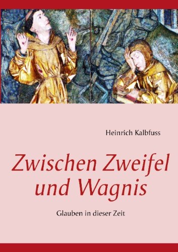 Zwischen Zweifel und Wagnis: Glauben in dieser Zeit