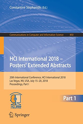 HCI International 2018 – Posters' Extended Abstracts: 20th International Conference, HCI International 2018, Las Vegas, NV, USA, July 15-20, 2018, ... Computer and Information Science, Band 850)