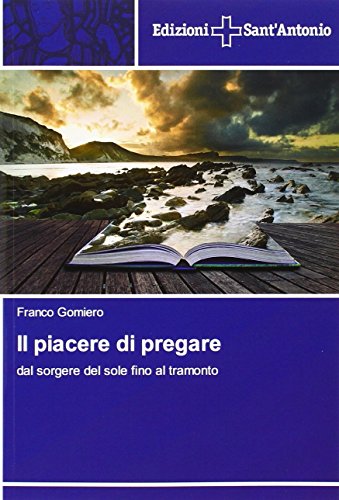 Il piacere di pregare: dal sorgere del sole fino al tramonto