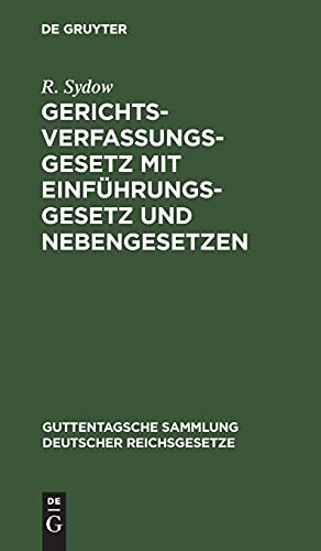 Gerichtsverfassungsgesetz mit Einführungsgesetz und Nebengesetzen (Guttentagsche Sammlung deutscher Reichsgesetze, 14, Band 14)