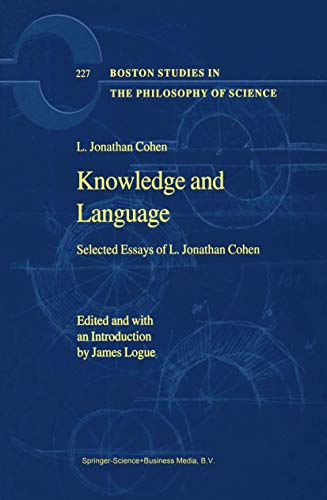 Knowledge and Language: Selected Essays of L. Jonathan Cohen (Boston Studies in the Philosophy and History of Science, 227, Band 227)