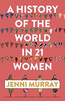 A History of the World in 21 Women: A Personal Selection