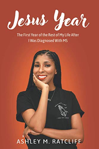 Jesus Year: The First Year of the Rest of My Life After I Was Diagnosed With MS