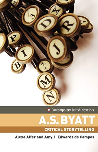 A.S. Byatt: Critical Storytelling (Contemporary British Novelists)