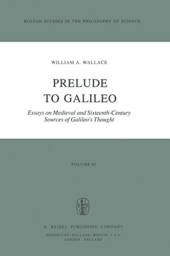Prelude to Galileo: Essays on Medieval and Sixteenth-Century Sources of Galileo's Thought (Boston Studies in the Philosophy and History of Science)