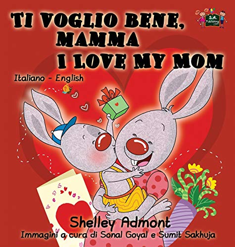 Ti voglio bene, mamma I Love My Mom: Italian English Bilingual Edition (Italian English Bilingual Collection)