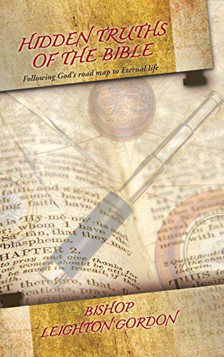 Hidden Truths of the Bible: Following God's Road Map to Eternal Life