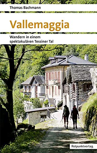 Vallemaggia: Wandern in einem spektakulären Tessiner Tal (Naturpunkt): Wandern in einem spektakulären Tessiner Tal. Mit GPS-Daten