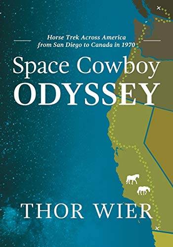 Space Cowboy Odyssey: Horse Trek Across America from San Diego to Canada in 1970