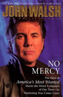 No Mercy: The Host of America's Most Wanted Hunts the Worst Criminals of Our Time--In Shattering True Crime Cases