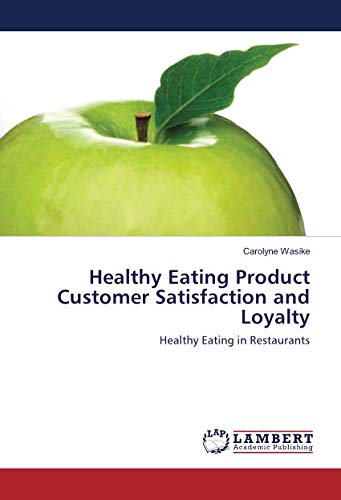 Healthy Eating Product Customer Satisfaction and Loyalty: Healthy Eating in Restaurants